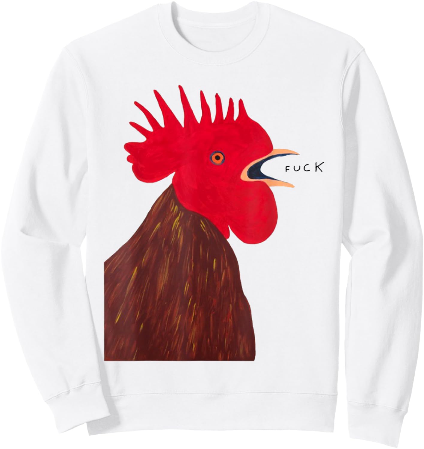 Angry - Chicken Fuck Howling Yelling Art Rooster Painting Sweatshirt - Sweatshirt | White