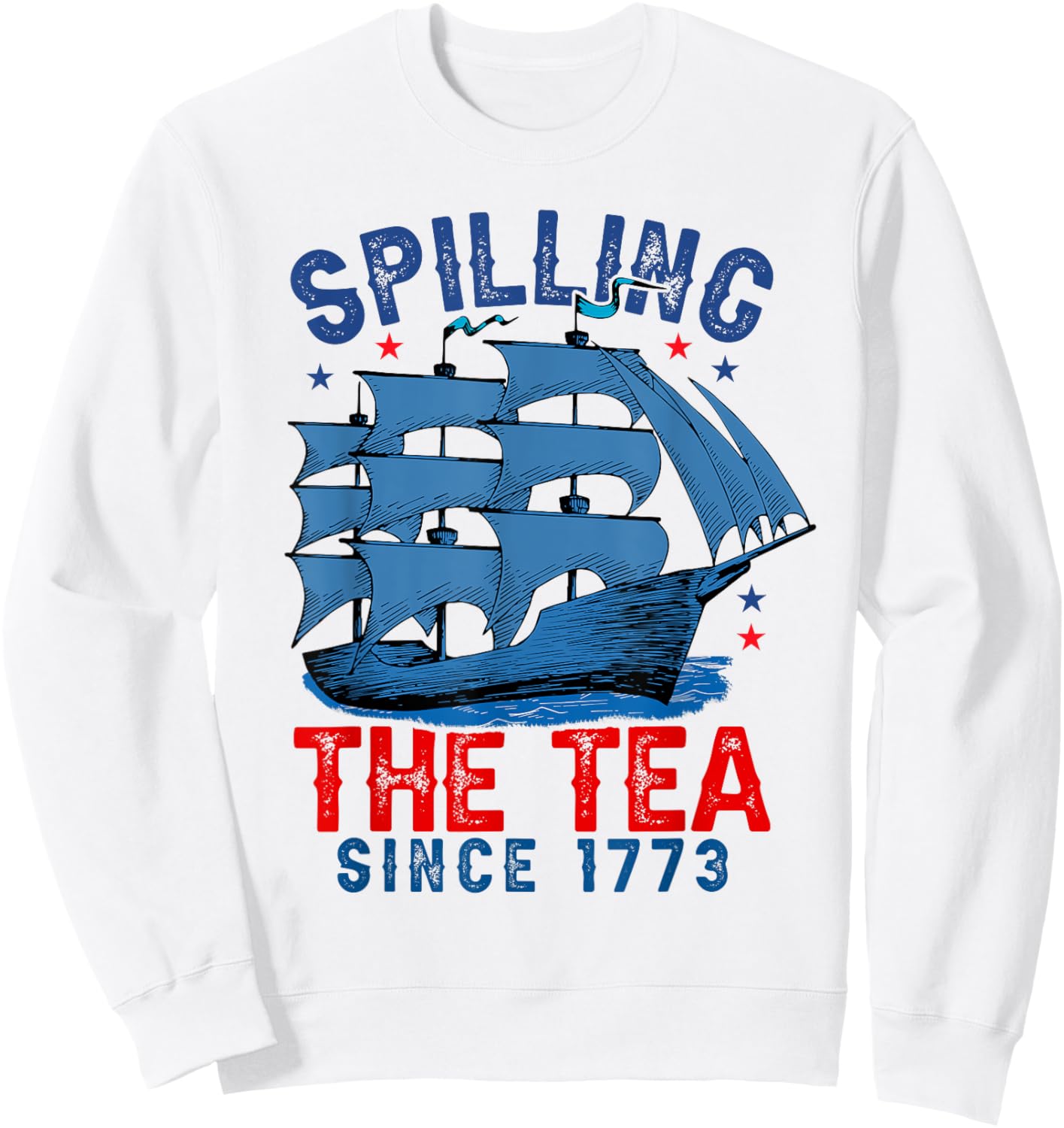 4th Of July Spilling The Tea Since 1773 Men Women Kids Sweatshirt - Sweatshirt | White