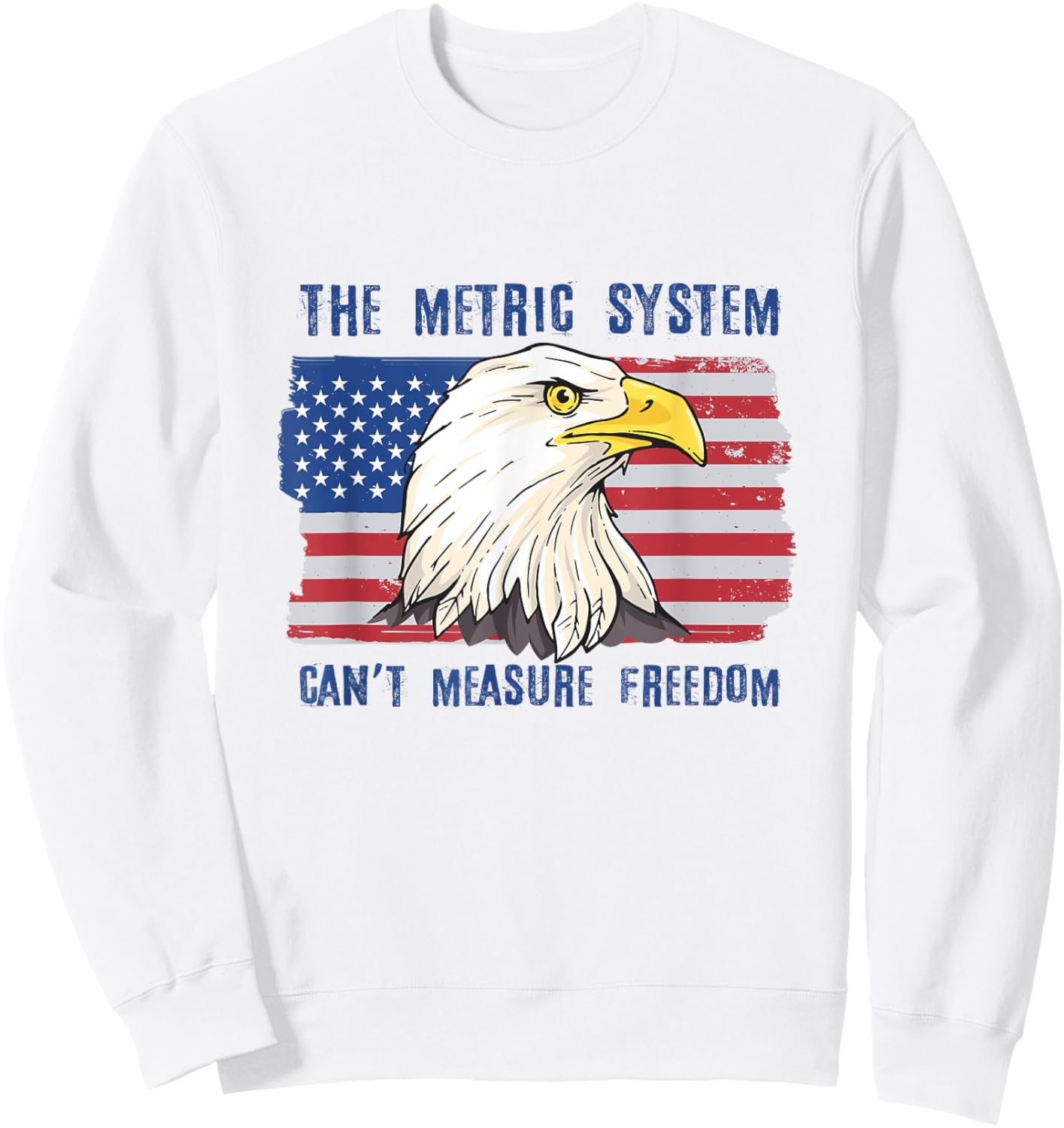The Metric System Can't Measure Freedom 4th of July Sweatshirt - Sweatshirt | White