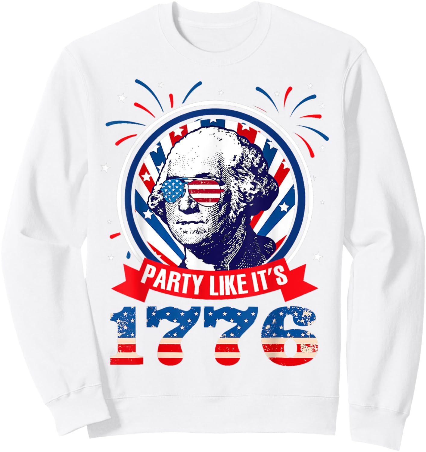 Funny Party Like It Is 1776 4th of July George Washington Men Sweatshirt - Sweatshirt | White