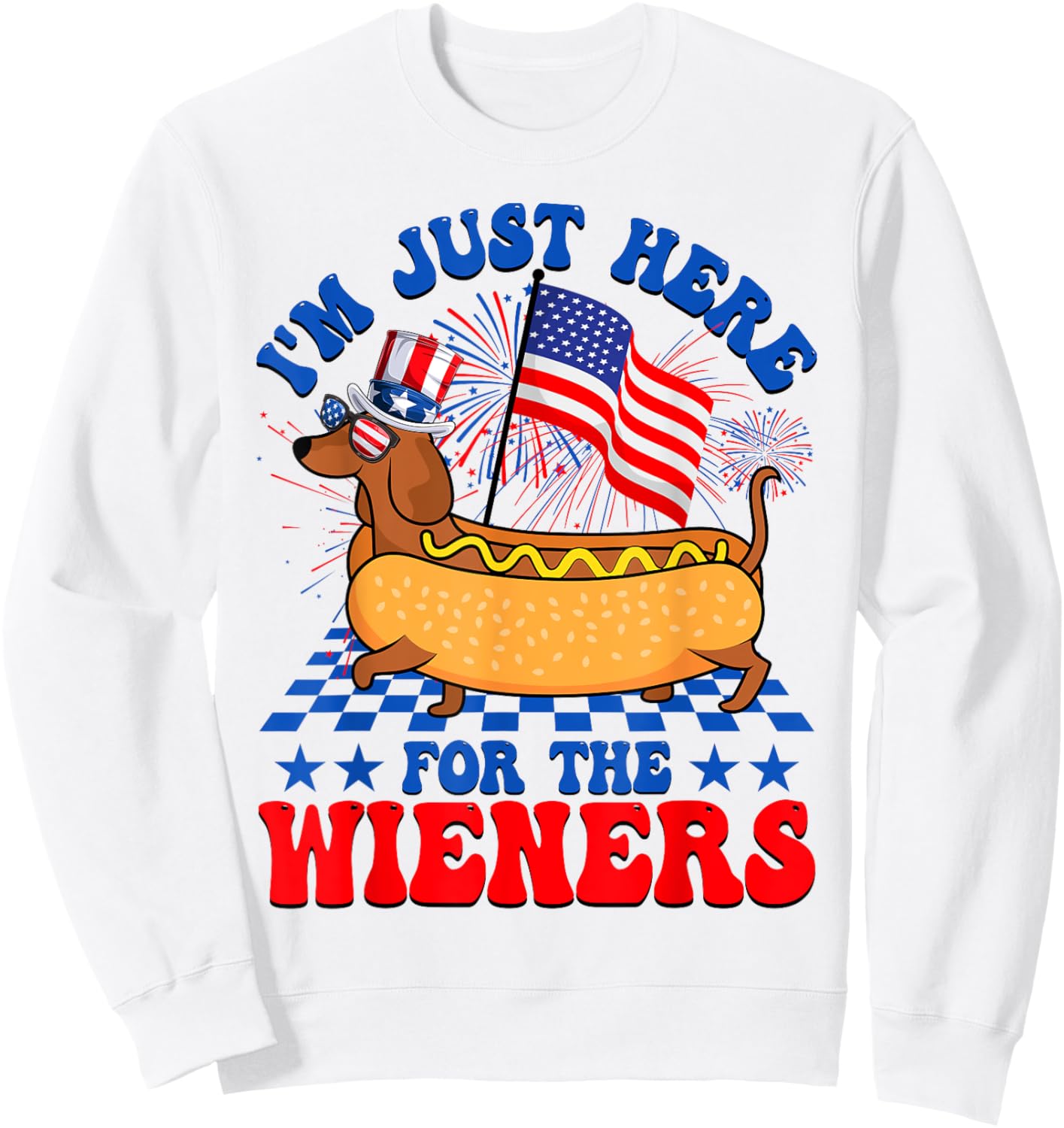 Im Just Here For Wieners Dachshund Dog Hotdog Fourth of July Men Women Sweatshirt - Sweatshirt | White