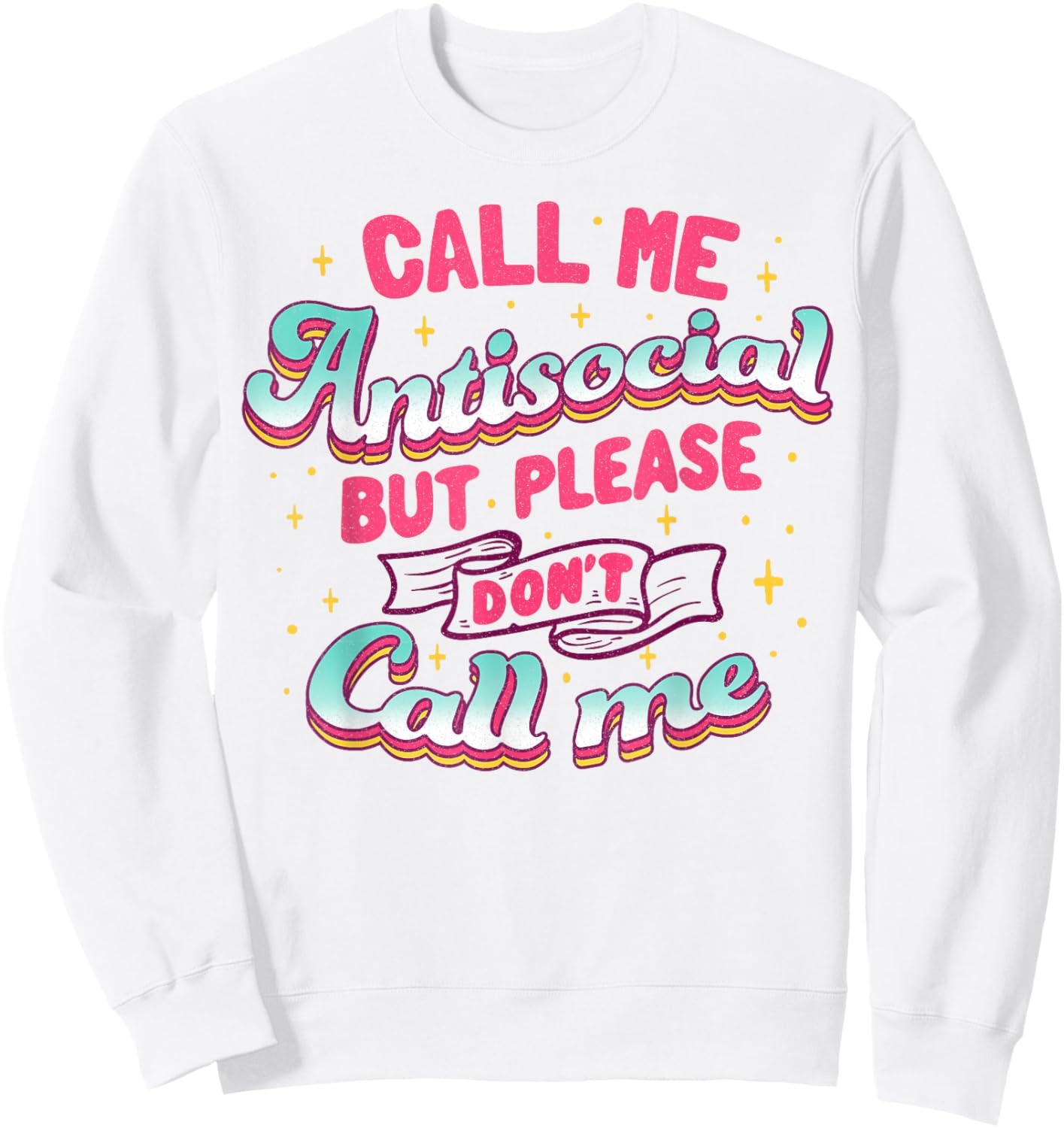 Call Me Antisocial But Please Don't Call Me Sweatshirt - Sweatshirt | White
