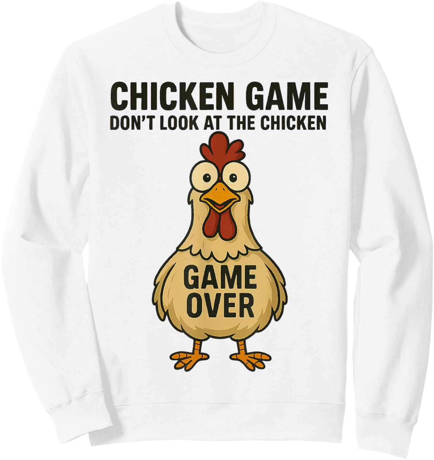 Chicken Game Don't Look The Chicken Game Over Sweatshirt - Sweatshirt | White