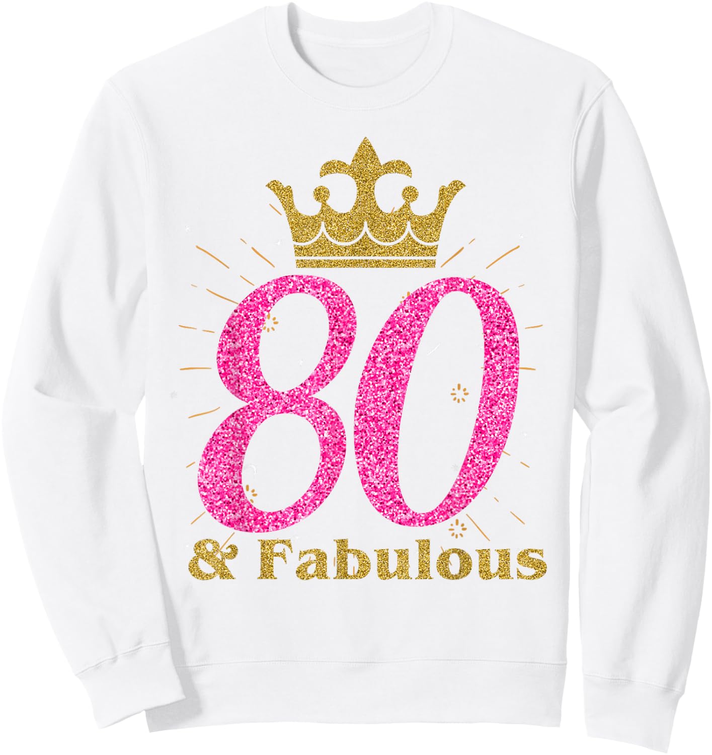 80th & Fabulous Shirt | Queen Ladies' B-Day Women Gift Sweatshirt - Sweatshirt | White