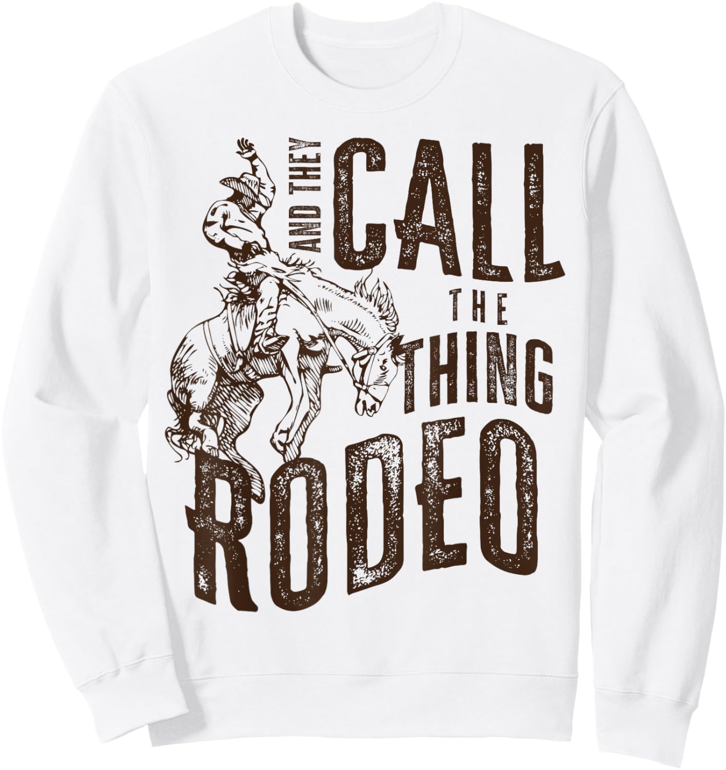 Vintage And They Call The Thing Rodeo Country Cowgirl Cowboy Sweatshirt - Sweatshirt | White