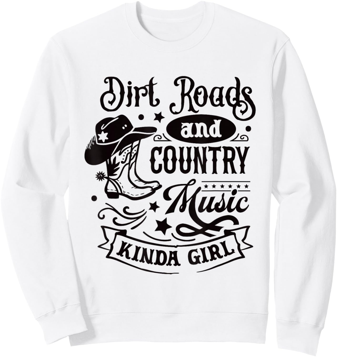 Dirt Roads Country Music Kinda Girl / Cowgirl Southern Quote Sweatshirt - Sweatshirt | White