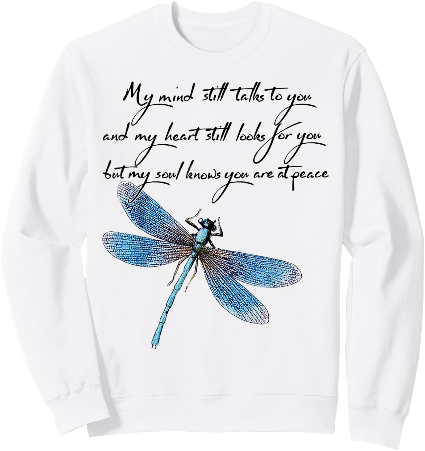 My Mind Still Talks to You and My Heart Dragonfly Sweatshirt - Sweatshirt | White