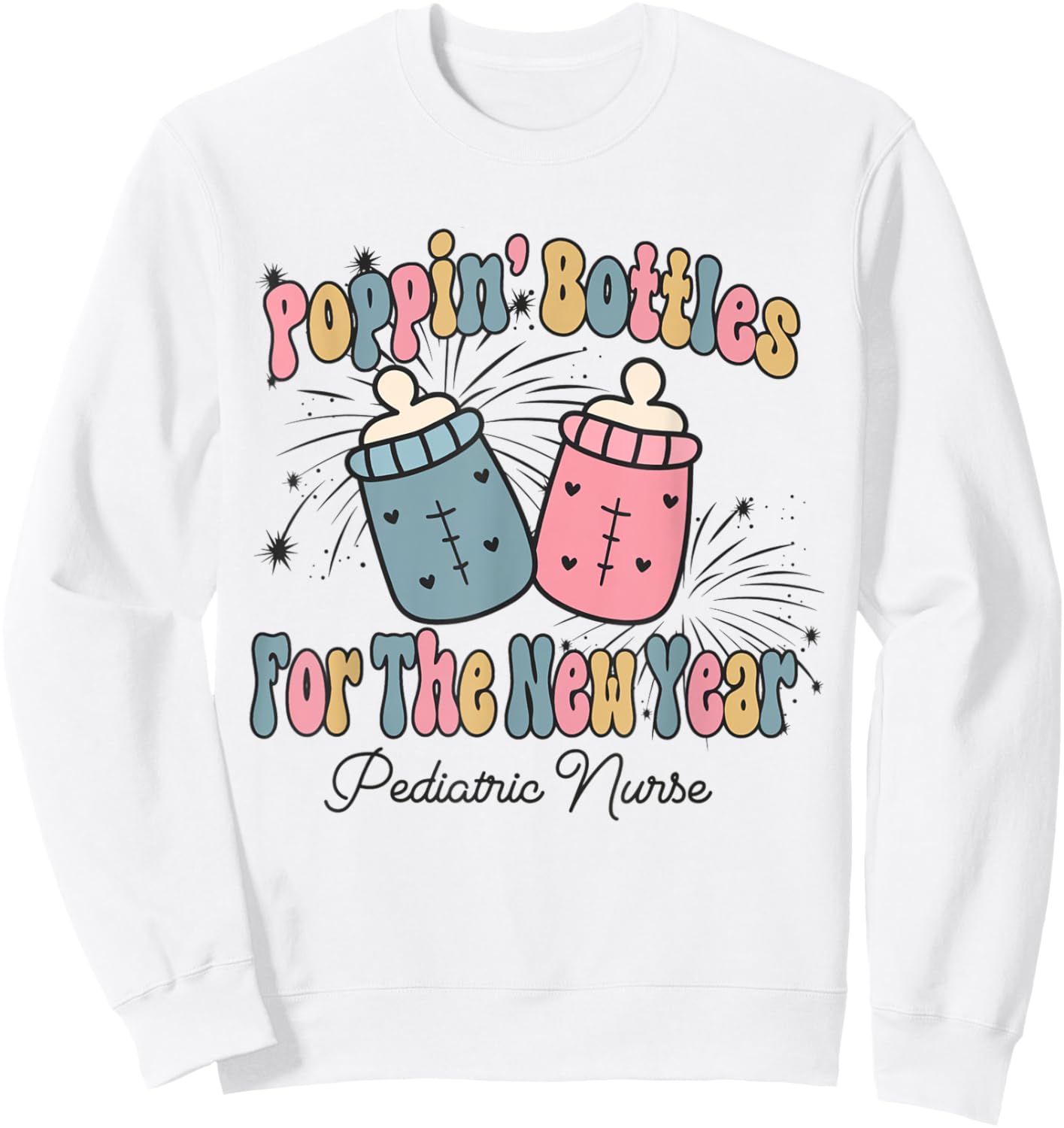 Poppin' Bottles For The New Year Pediatrics Nurse PEDS Nurse Sweatshirt - Sweatshirt | White