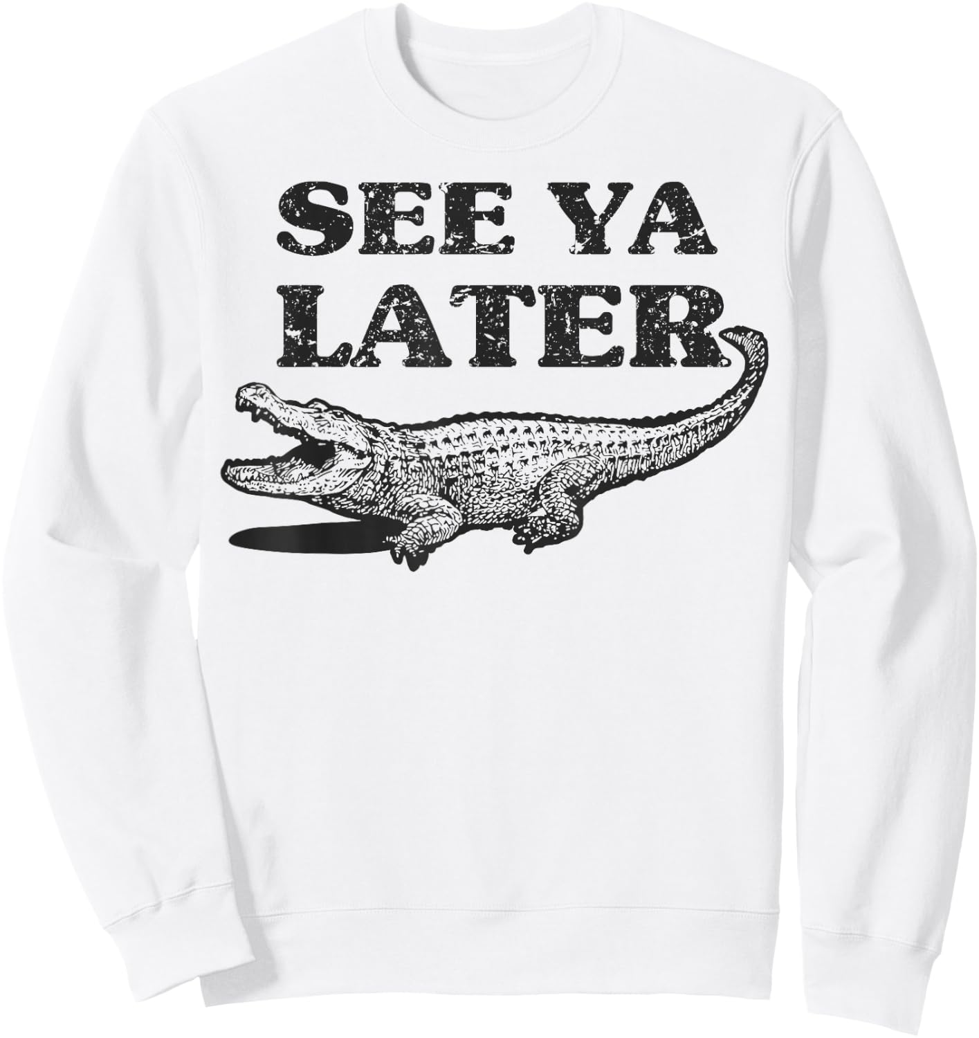 See Ya Later Alligator Funny Animal Pun Design Crocodile Sweatshirt - Sweatshirt | White