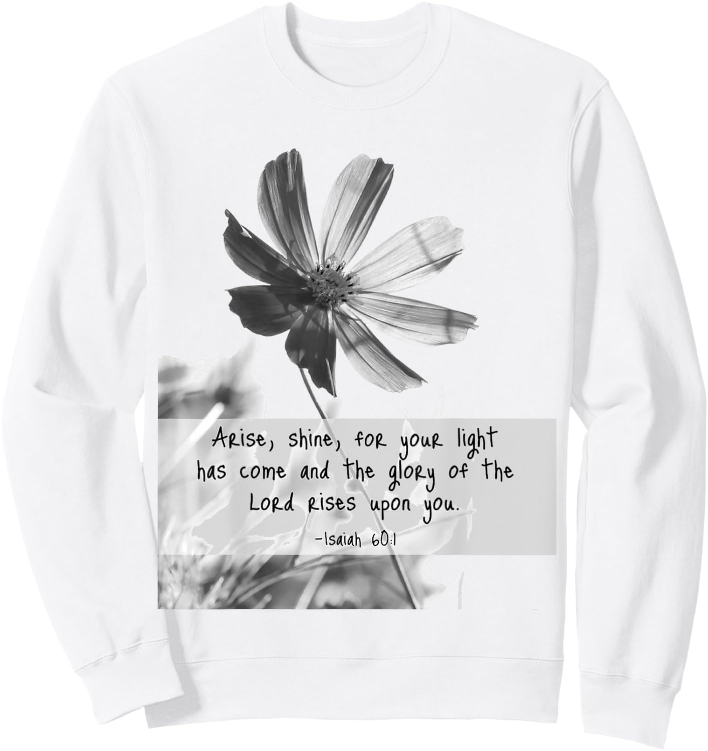 Isaiah 60:1 Arise Shine Quotes Sweatshirt - Sweatshirt | White