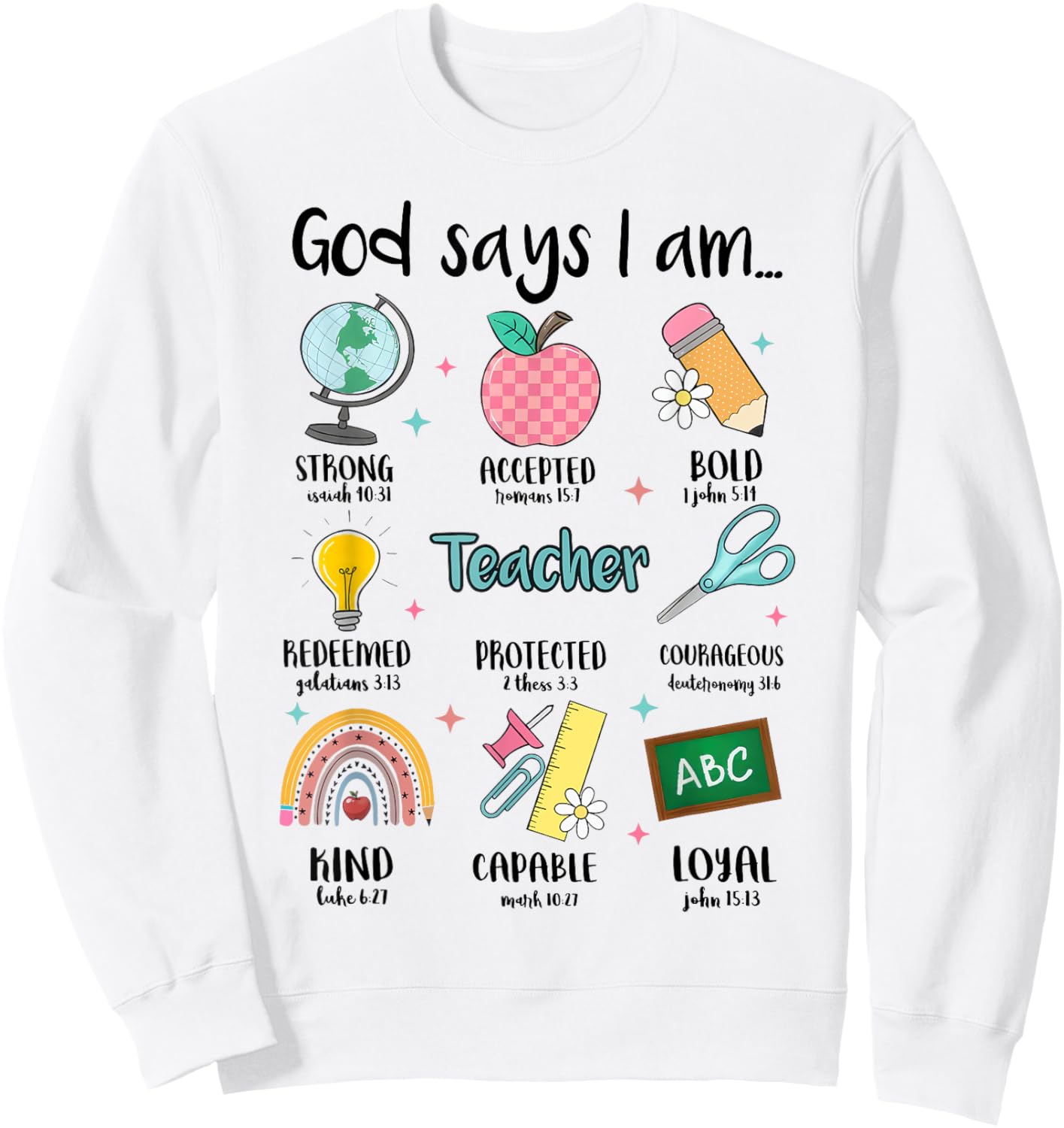 God Says I Am Christian Teacher Bible Back To School Sweatshirt - Sweatshirt | White