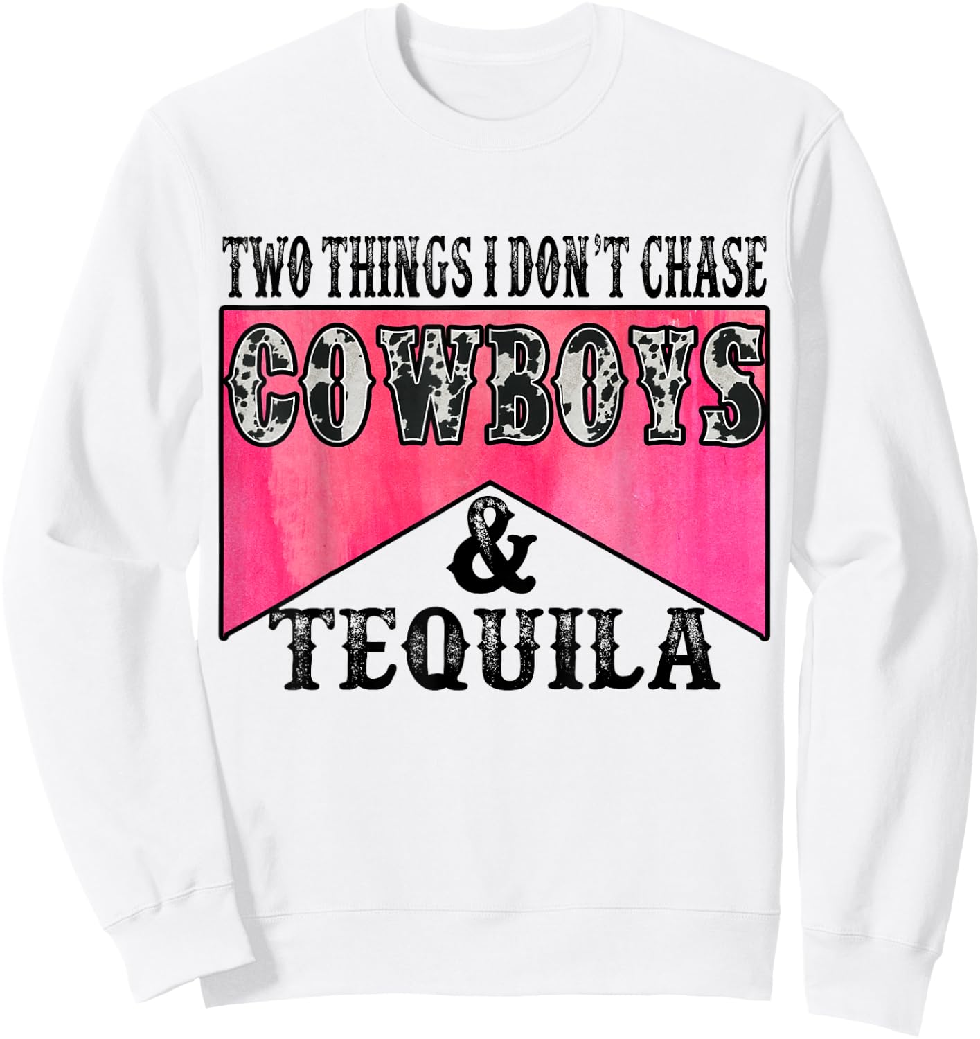 Two Things I Don't Chase Cowboys & Tequila Leopard Western Sweatshirt - Sweatshirt | White