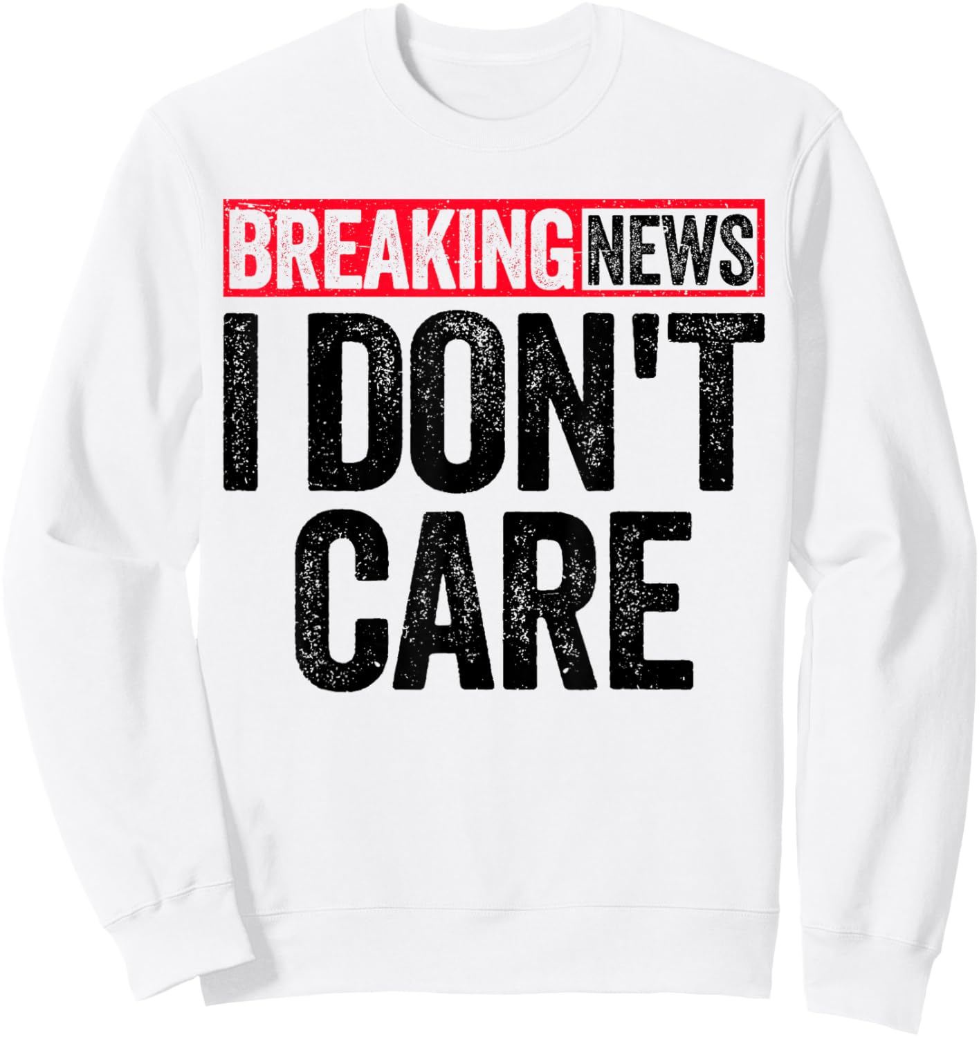 Breaking News I Don't Care Sweatshirt - Sweatshirt | White