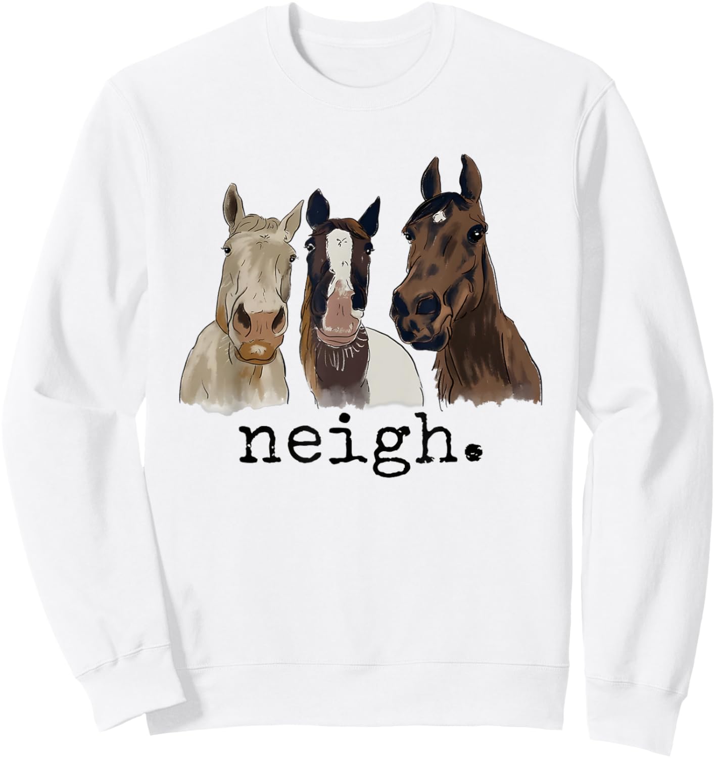 Neigh Funny Horses Graphic Saying Sweatshirt - Sweatshirt | White