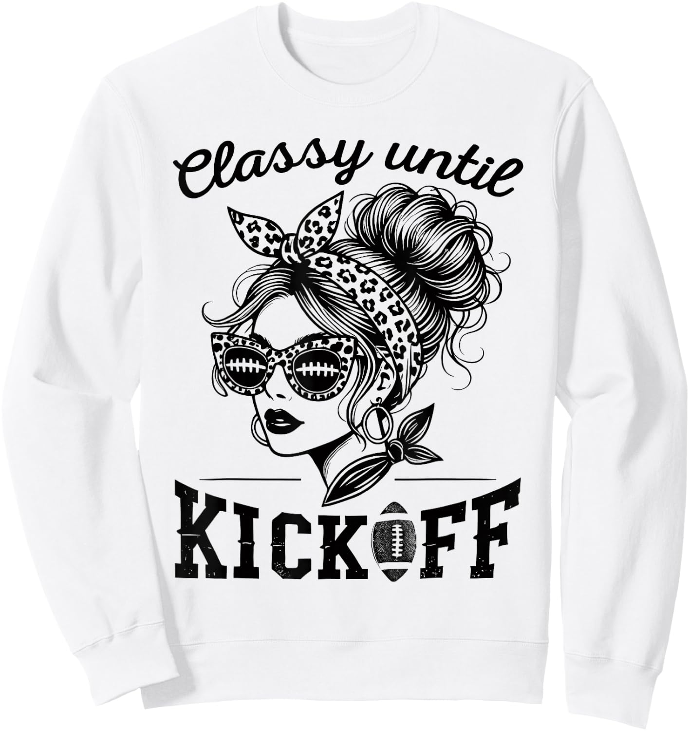 Classy Until Kickoff | Football Watching & Women Game Day Sweatshirt - Sweatshirt | White
