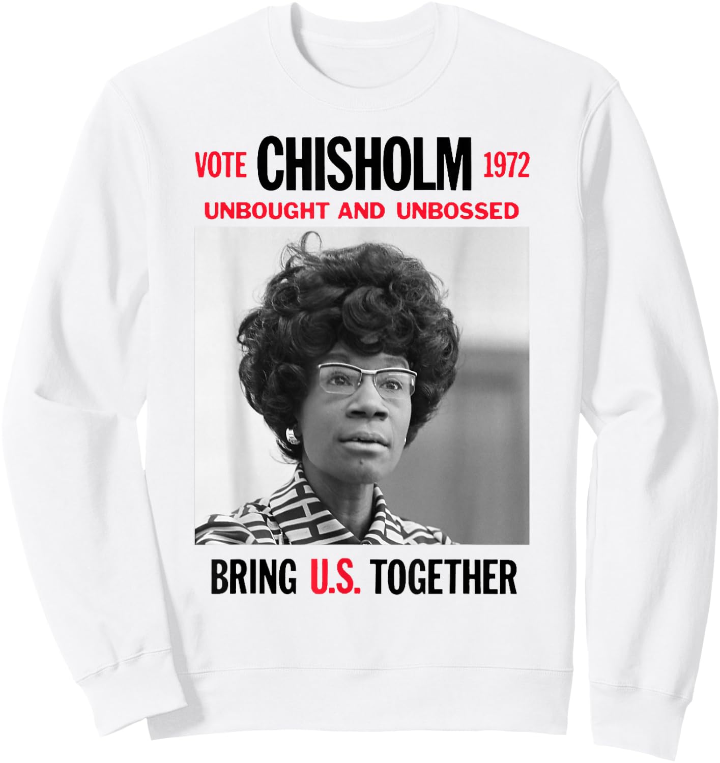 USA Black History Poster UNBOUGHT UNBOSSED Shirley Chisholm Sweatshirt - Sweatshirt | White