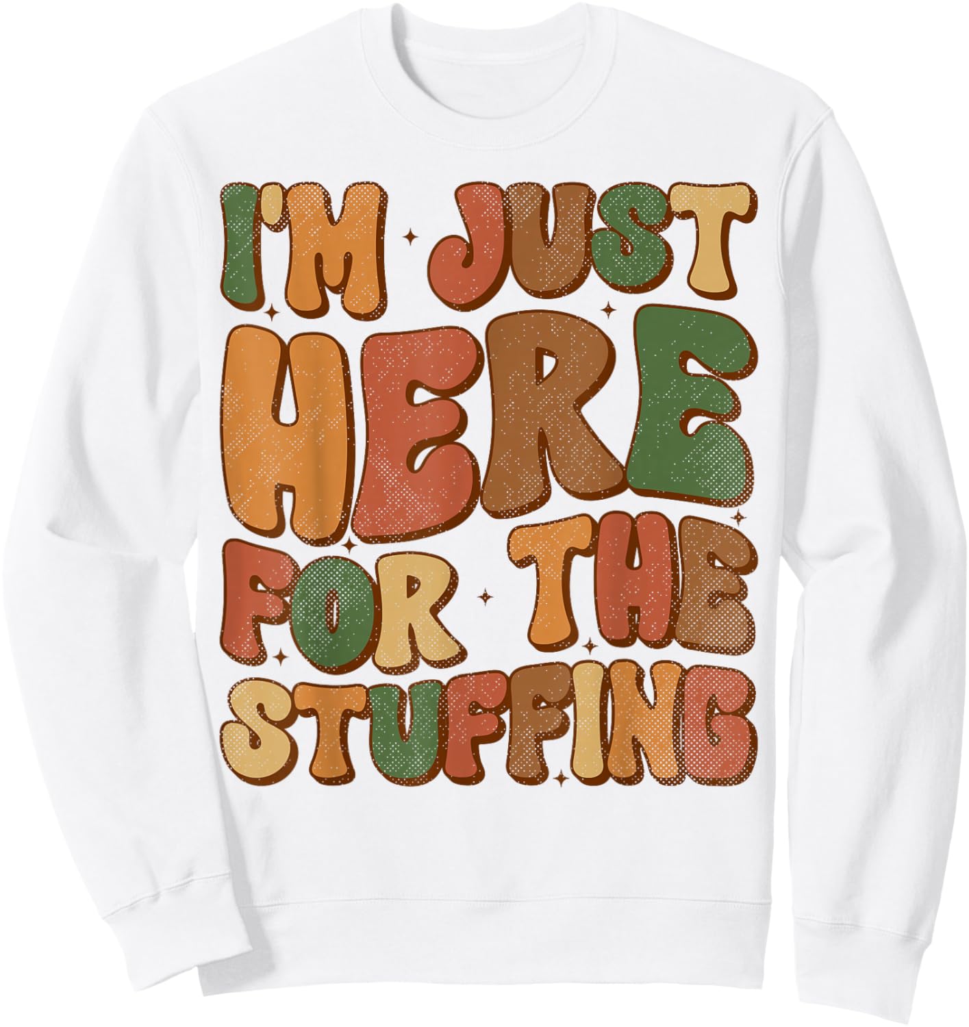 I'm Just Here For The Stuffing Groovy Apparel Funny Stuffing Thanksgiving - Grey, Small, -Adults/Kids, Short Sleeve Sweatshirt - Sweatshirt | White
