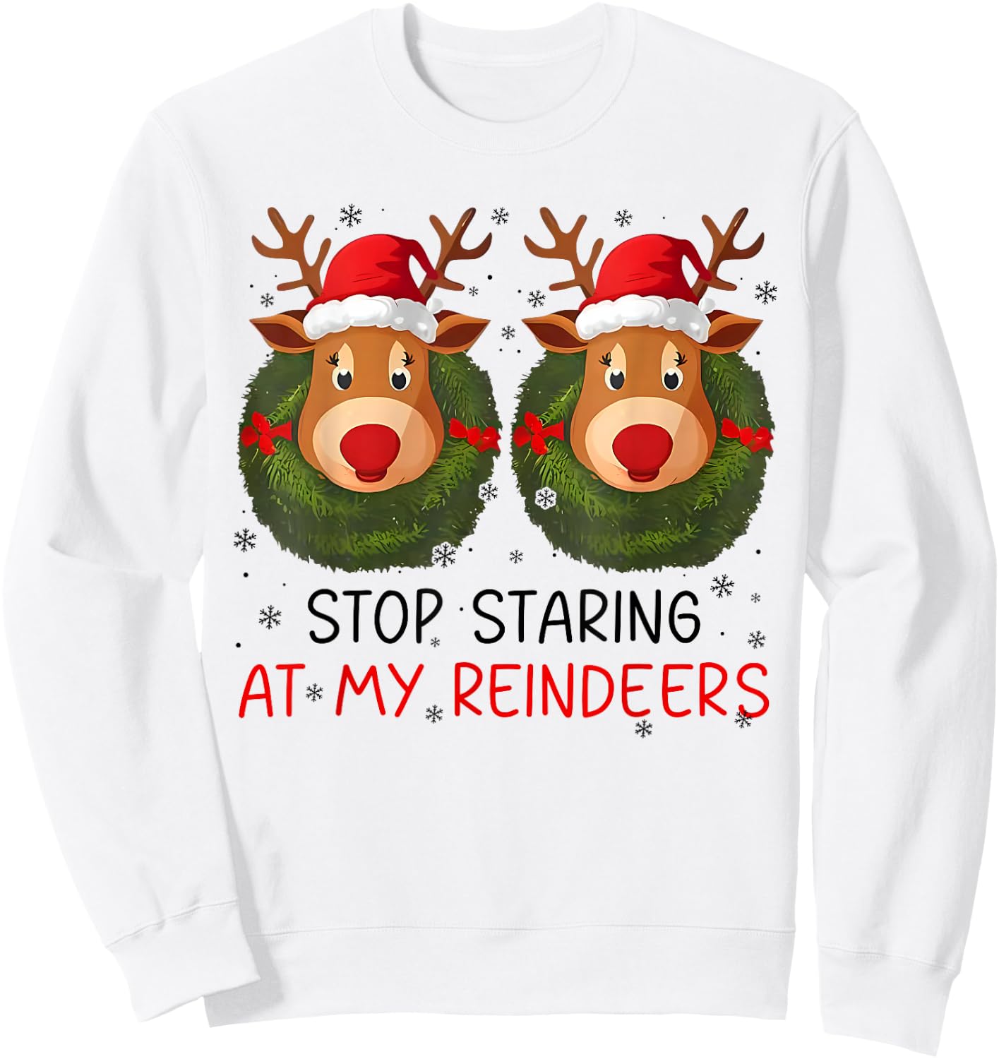 Stop Staring at My Reindeers Funny Christmas Adult Humor Sweatshirt - Sweatshirt | White
