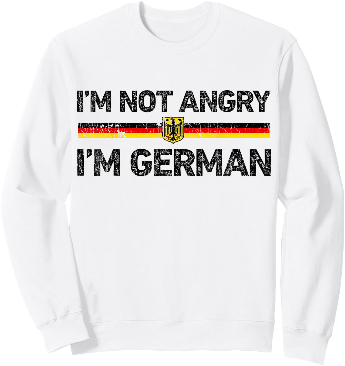 I'm Not Angry I'm German T shirt Germany Flag Funny Humor Sweatshirt - Sweatshirt | White