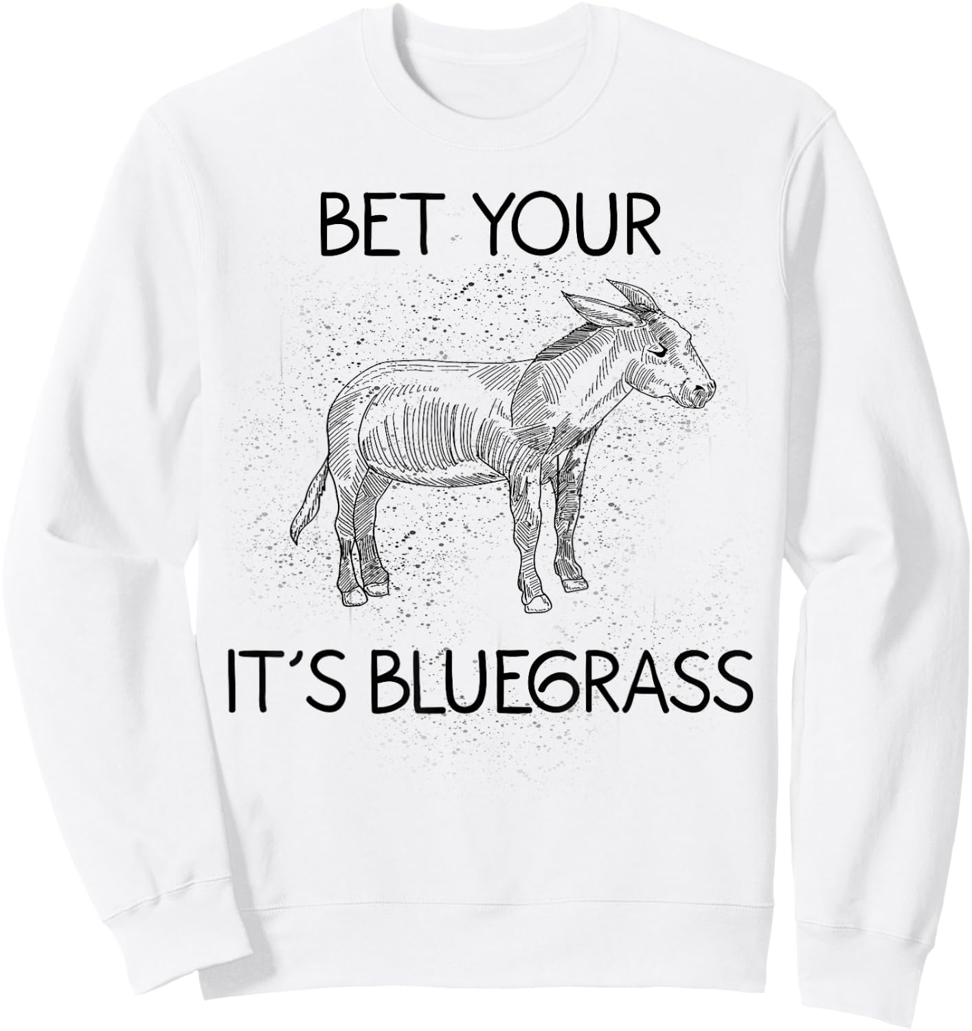 Cool Bet Your Donkey Ass It's Bluegrass Funny Musician Gift Sweatshirt - Sweatshirt | White