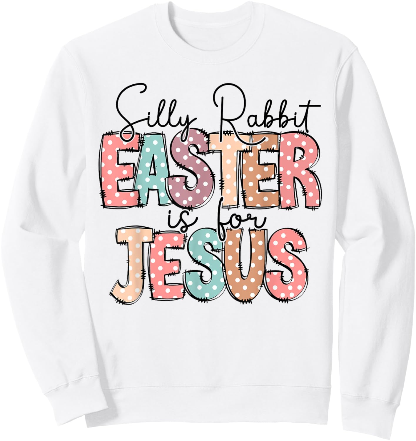 Silly Rabbit Easter Is For Jesus Christian Easter Day Retro Sweatshirt - Sweatshirt | White