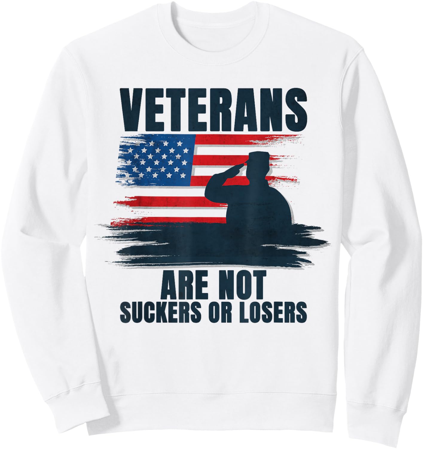 Veterans Are Not Suckers Or Losers Sweatshirt - Sweatshirt | White