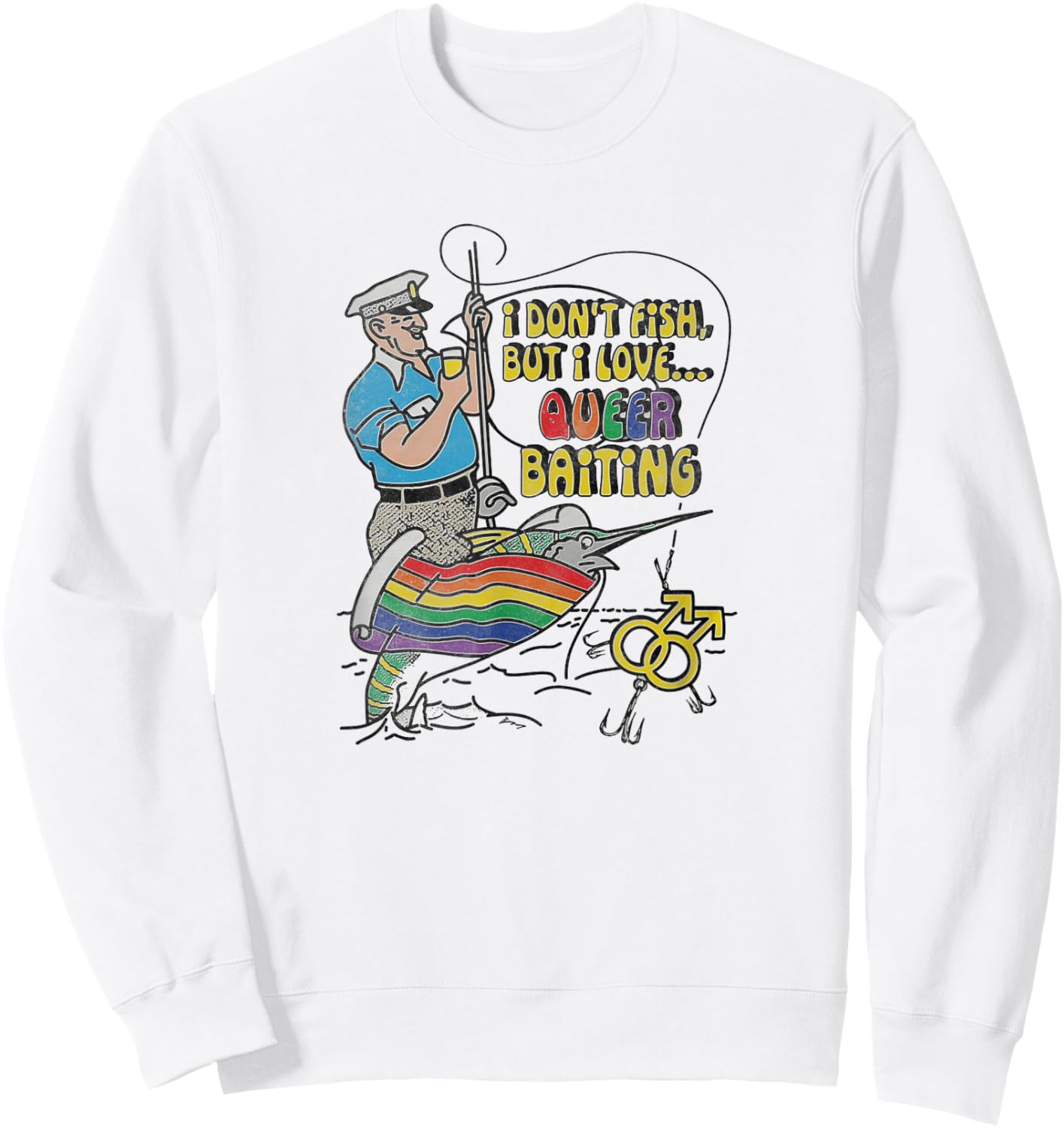I don't fish but I love queer baiting Sweatshirt - Sweatshirt | White