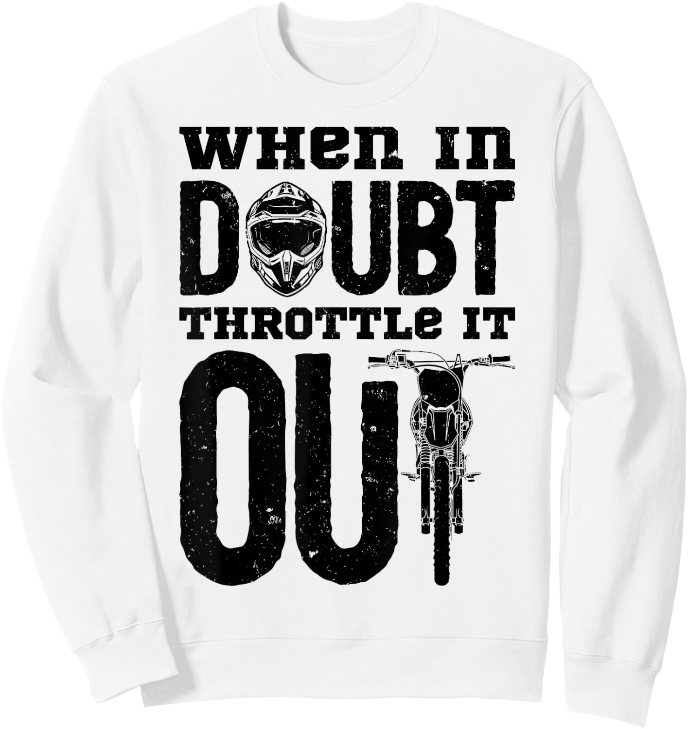 When In Doubt Throttle It Out Dirt Bike Motocross Funny Gift Sweatshirt - Sweatshirt | White