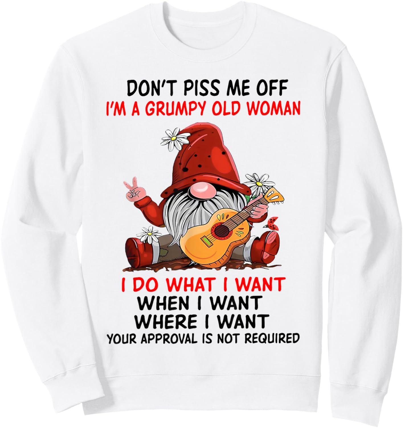 Gnome Don't Piss Me Off I'm A Grumpy Old Woman I Do What Sweatshirt - Sweatshirt | White