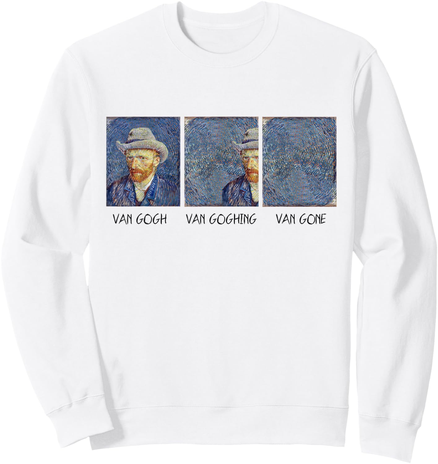 Van Gogh Van Goghing Van Gone Funny Sweatshirt - Sweatshirt | White