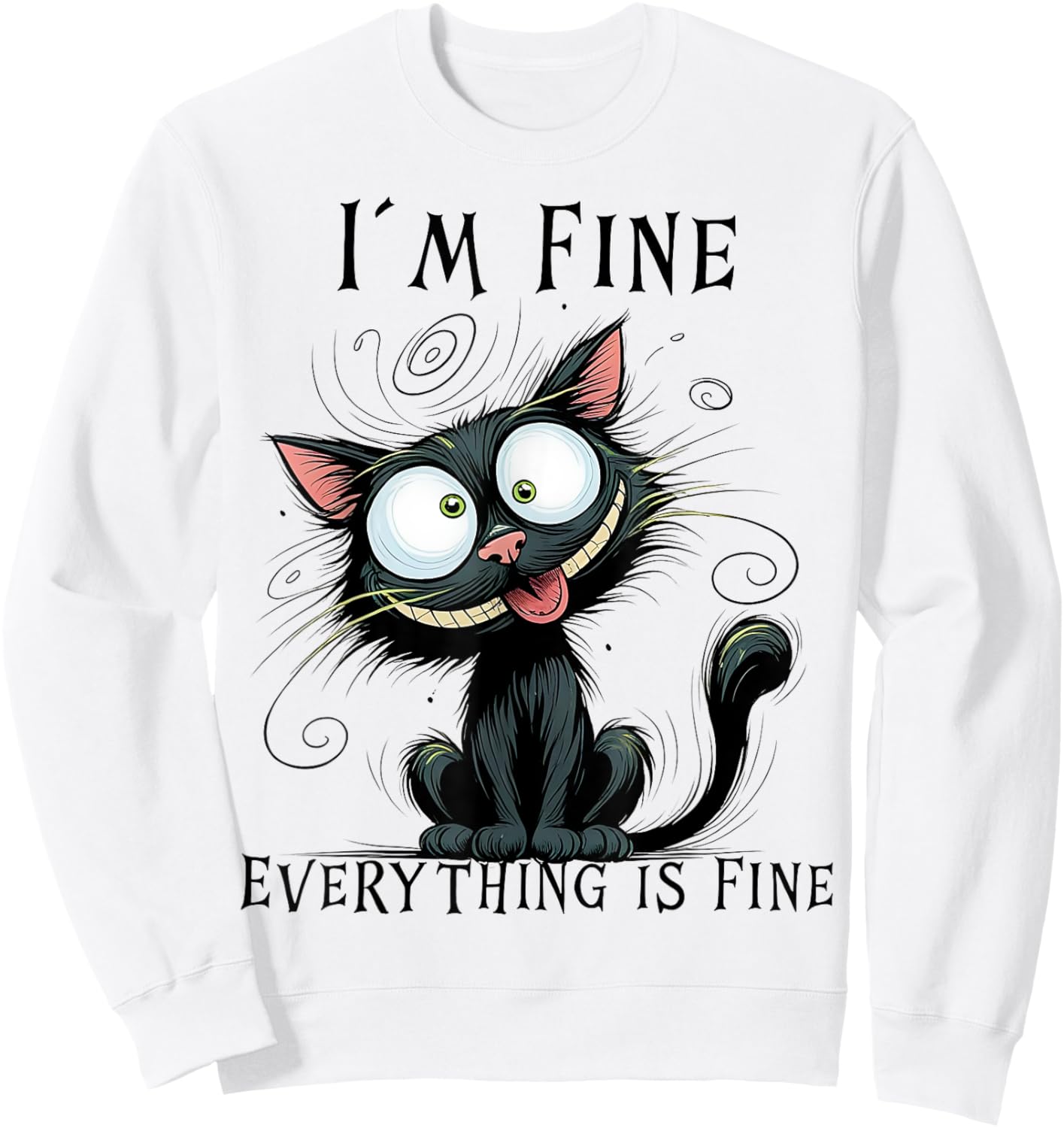 Funny Black Cat I'm Fine Everything Is Fine Sweatshirt - Sweatshirt | White