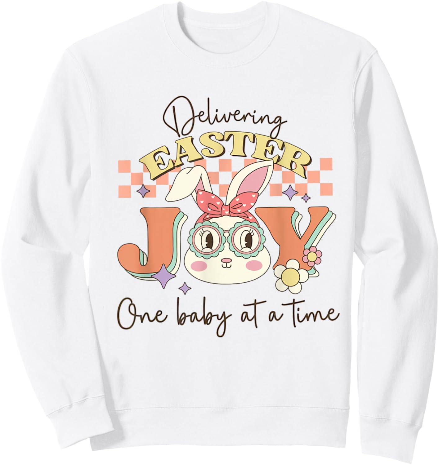 Retro Delivering Easter One Baby At A Time Labor Delivery Sweatshirt - Sweatshirt | White