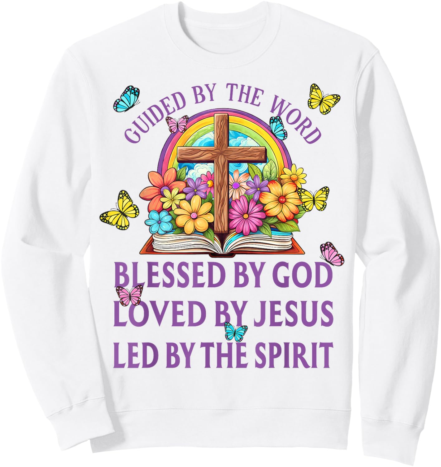 Guided By The Bible Blessed By God Loved By Jesus Christian Sweatshirt - Sweatshirt | White