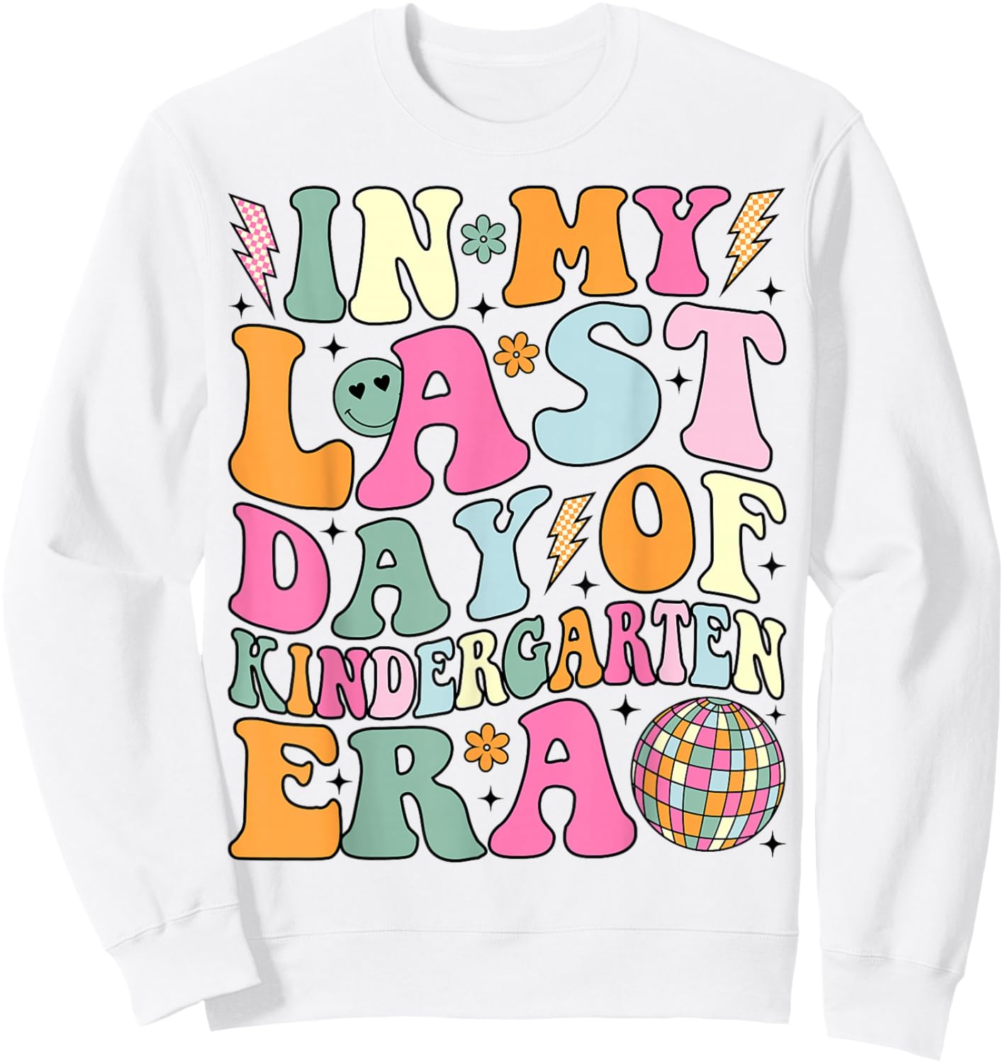 In My Last Day Of Kindergarten Era Last Day of School Sweatshirt - Sweatshirt | White