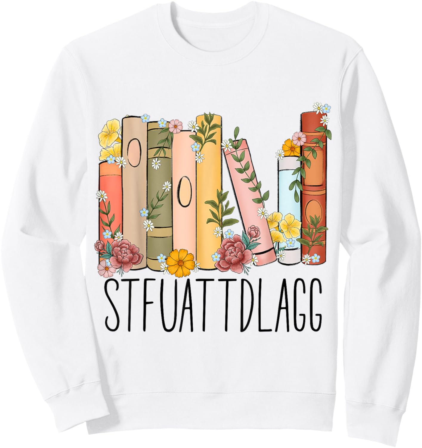 STFUATTDLAGG Buy Me Books And Tell Me To Stfuattdlagg Sweatshirt - Sweatshirt | White