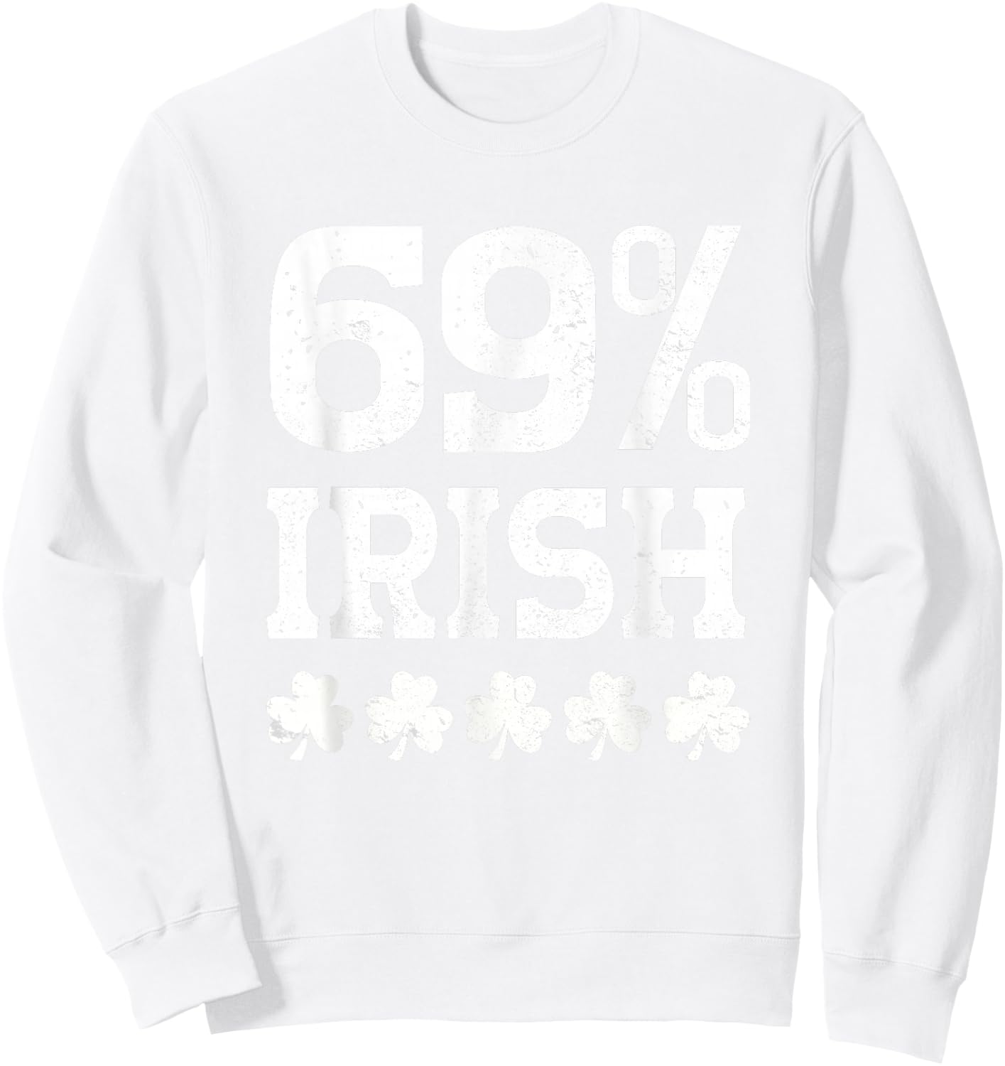 Funny Inappropriate St Patricks Day Sweatshirt - Sweatshirt | White