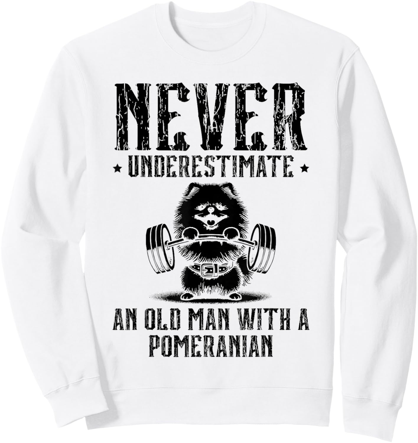 Never Underestimate An Old Man With A Pomeranian Sweatshirt - Sweatshirt | White