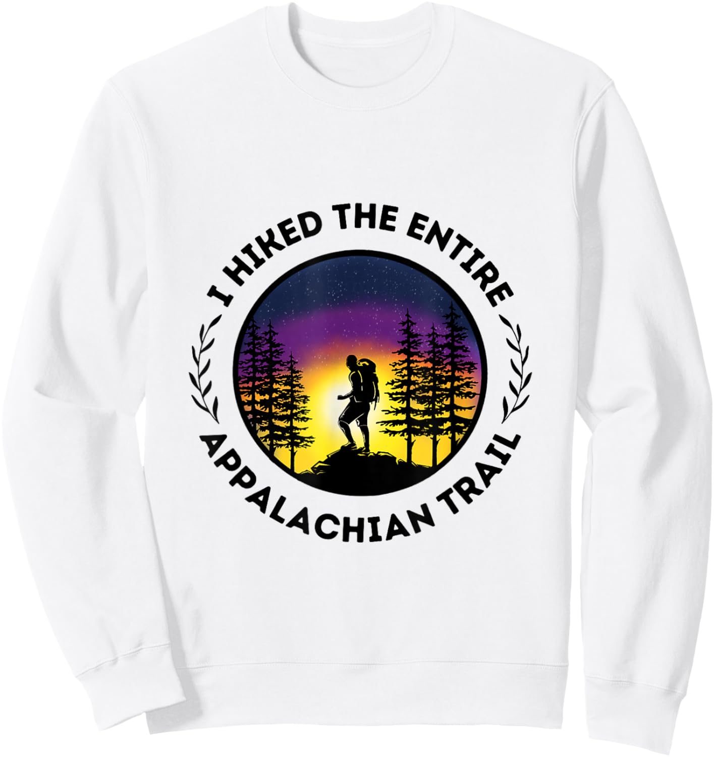 I Hiked The Entire Appalachian Trail, Gift, Book, Shirt 2024 Sweatshirt - Sweatshirt | White