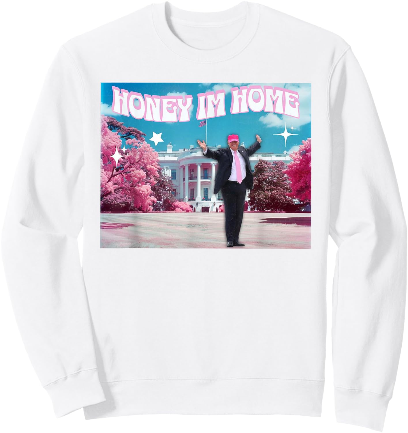 Honey I'm Home Funny Trump 2024 Sweatshirt - Sweatshirt | White