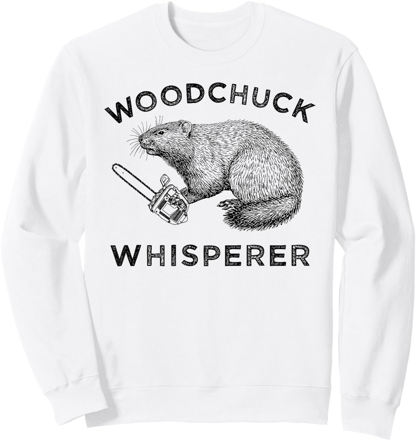 Woodchuck , Funny Groundhog With Chainsaw Apparel Sweatshirt - Sweatshirt | White