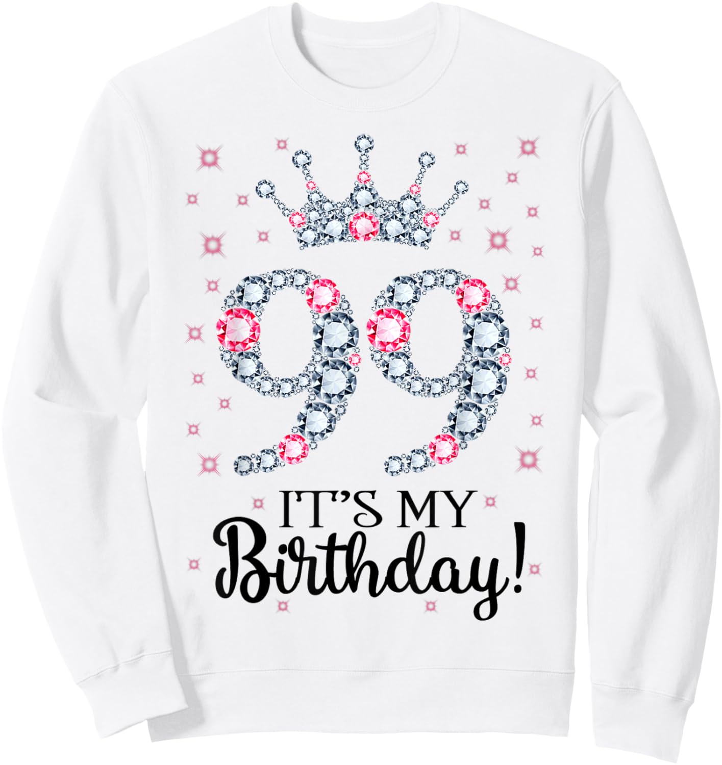 99 It's My Birthday Pink Crown 99th Birthday Gifts Sweatshirt - Sweatshirt | White
