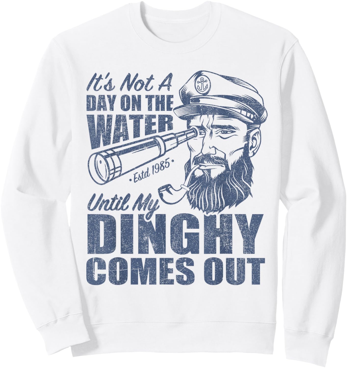 Funny It's Not A Day On The Lake Until My Dinghy Comes Out Sweatshirt - Sweatshirt | White
