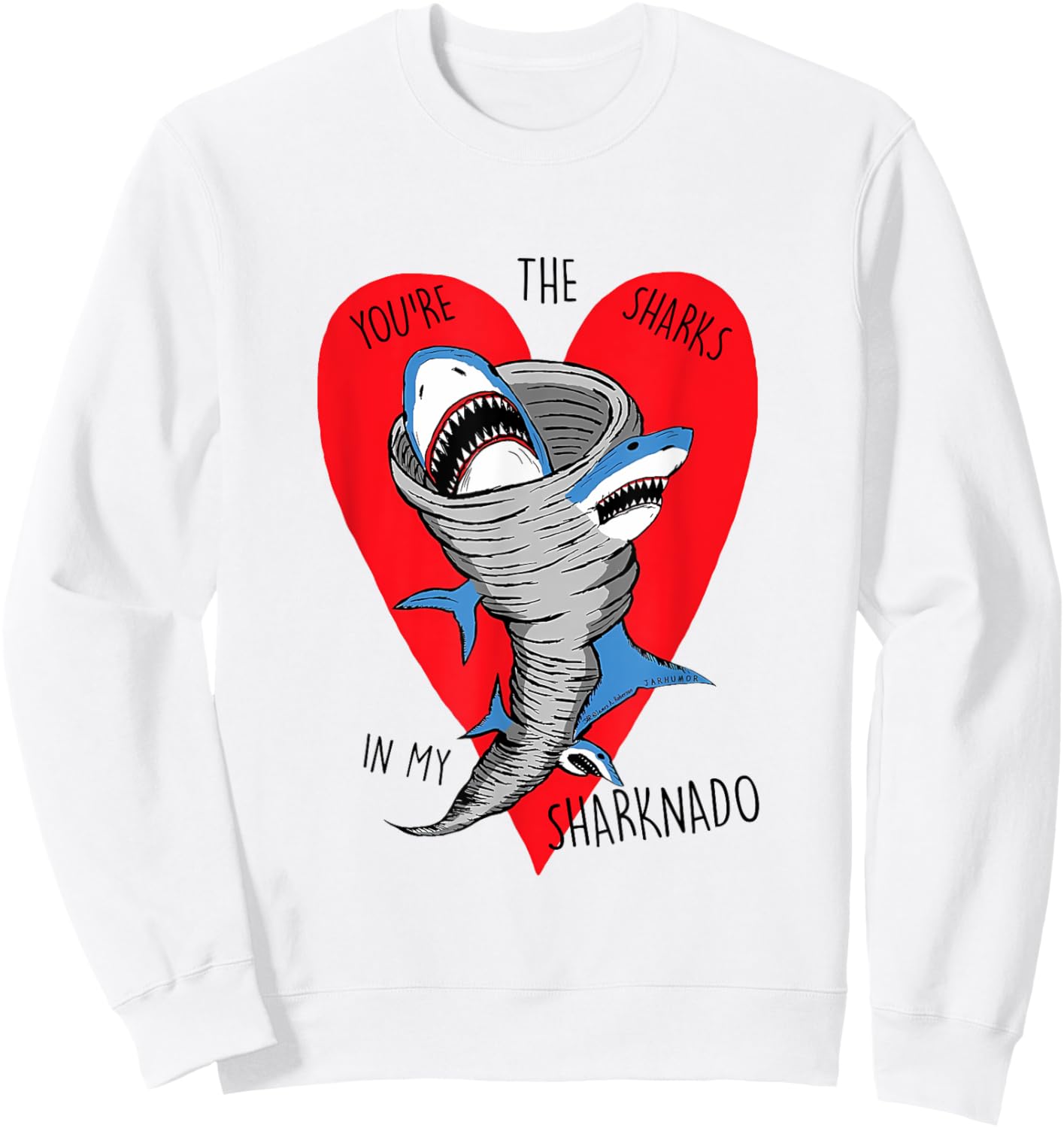 You're The Sharks In My Sharknado Funny Quote Sweatshirt - Sweatshirt | White