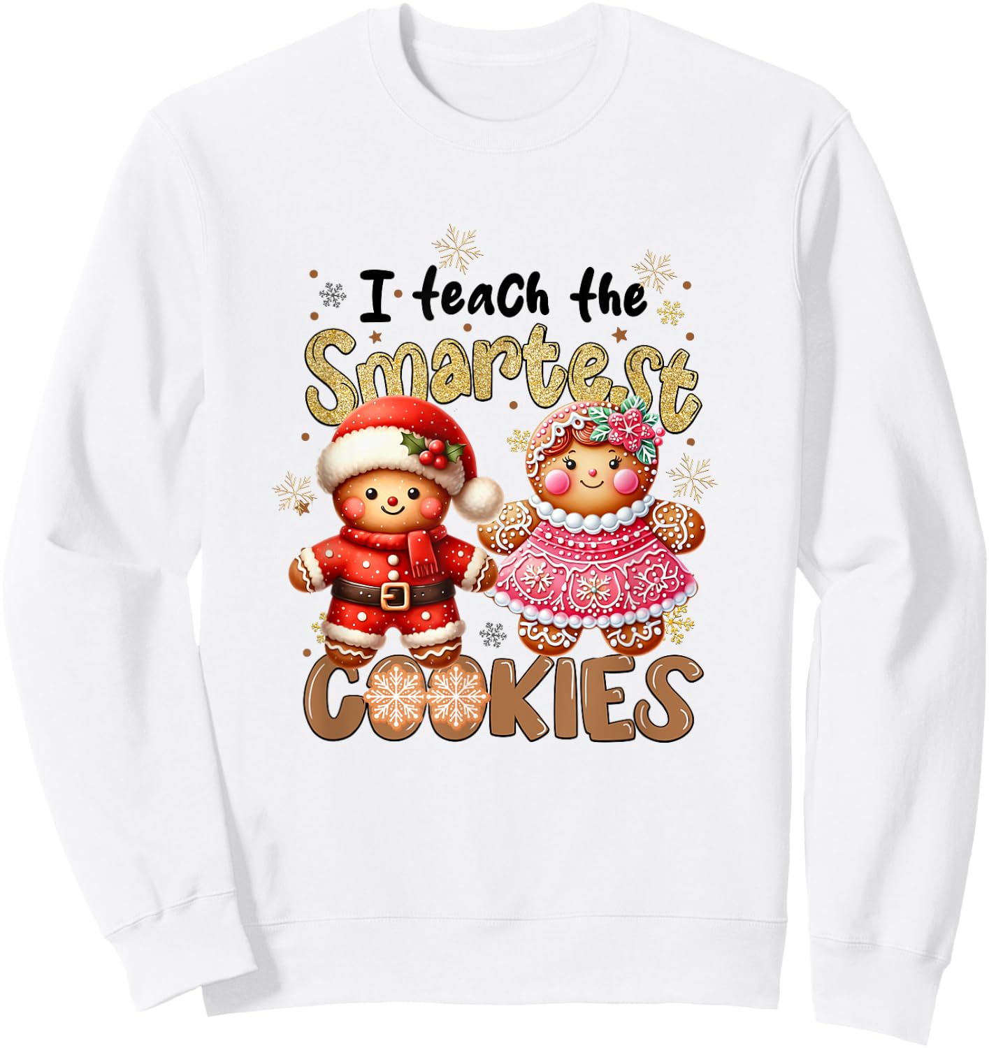 Cute Teacher Christmas Holidays I Teach The Smartest Cookies Sweatshirt - Sweatshirt | White
