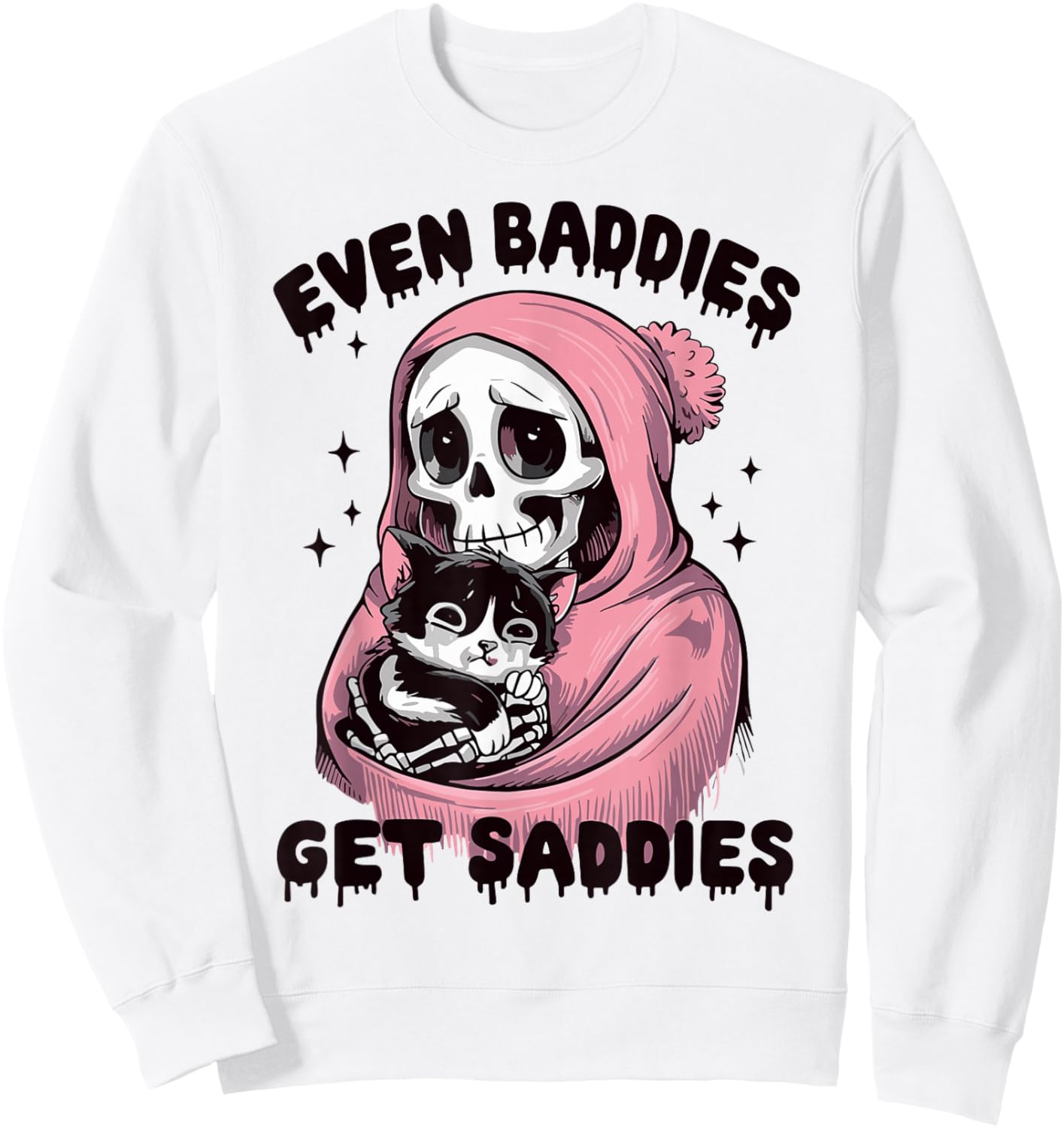 Even Baddies Get Saddies Skull Cat Internet Memes Funny Meme Sweatshirt - Sweatshirt | White