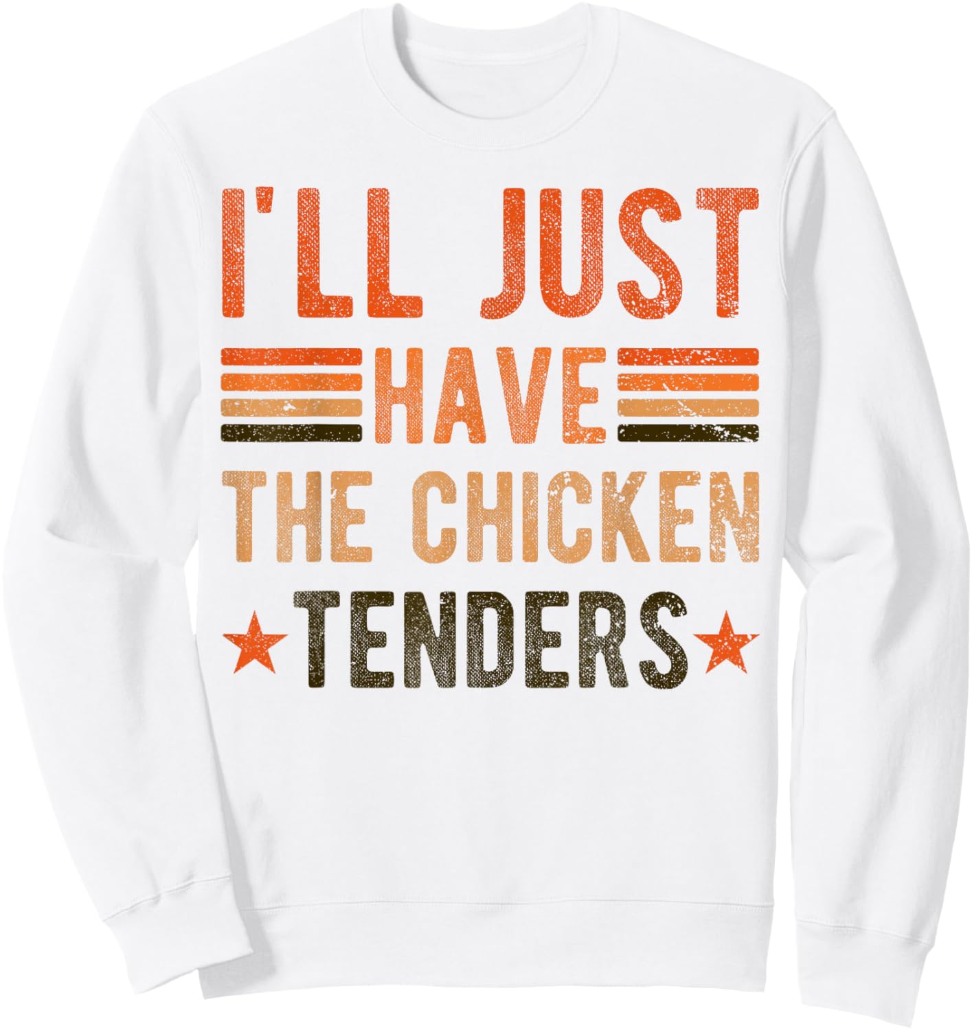 I'll Just Have The Chicken Tenders , chicken lover Sweatshirt - Sweatshirt | White