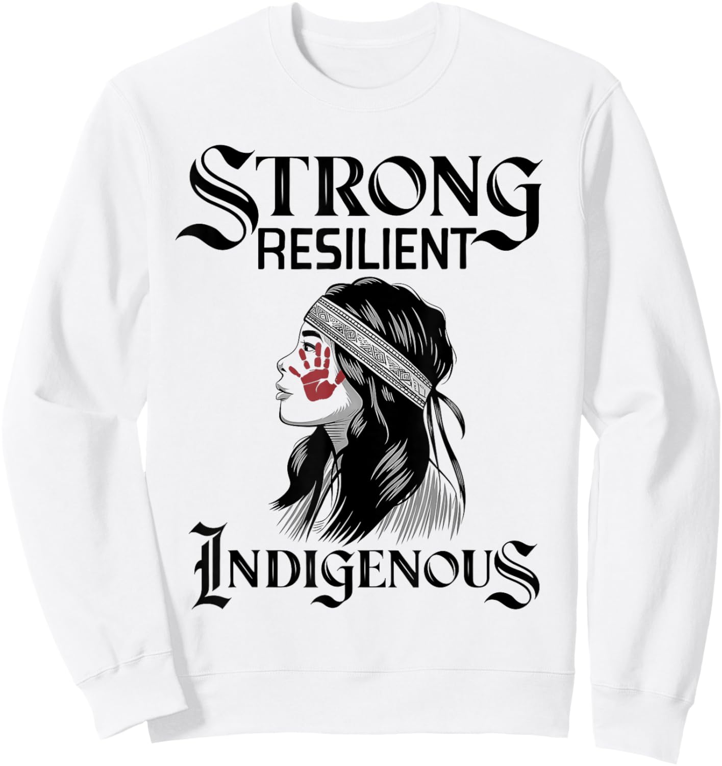Strong Resilient Indigenous Women MMIW Awareness Women Sweatshirt - Sweatshirt | White