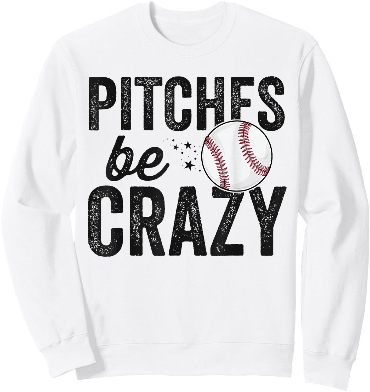Funny Baseball Pitches Be Crazy Adult Mom Mom Sweatshirt - Sweatshirt | White
