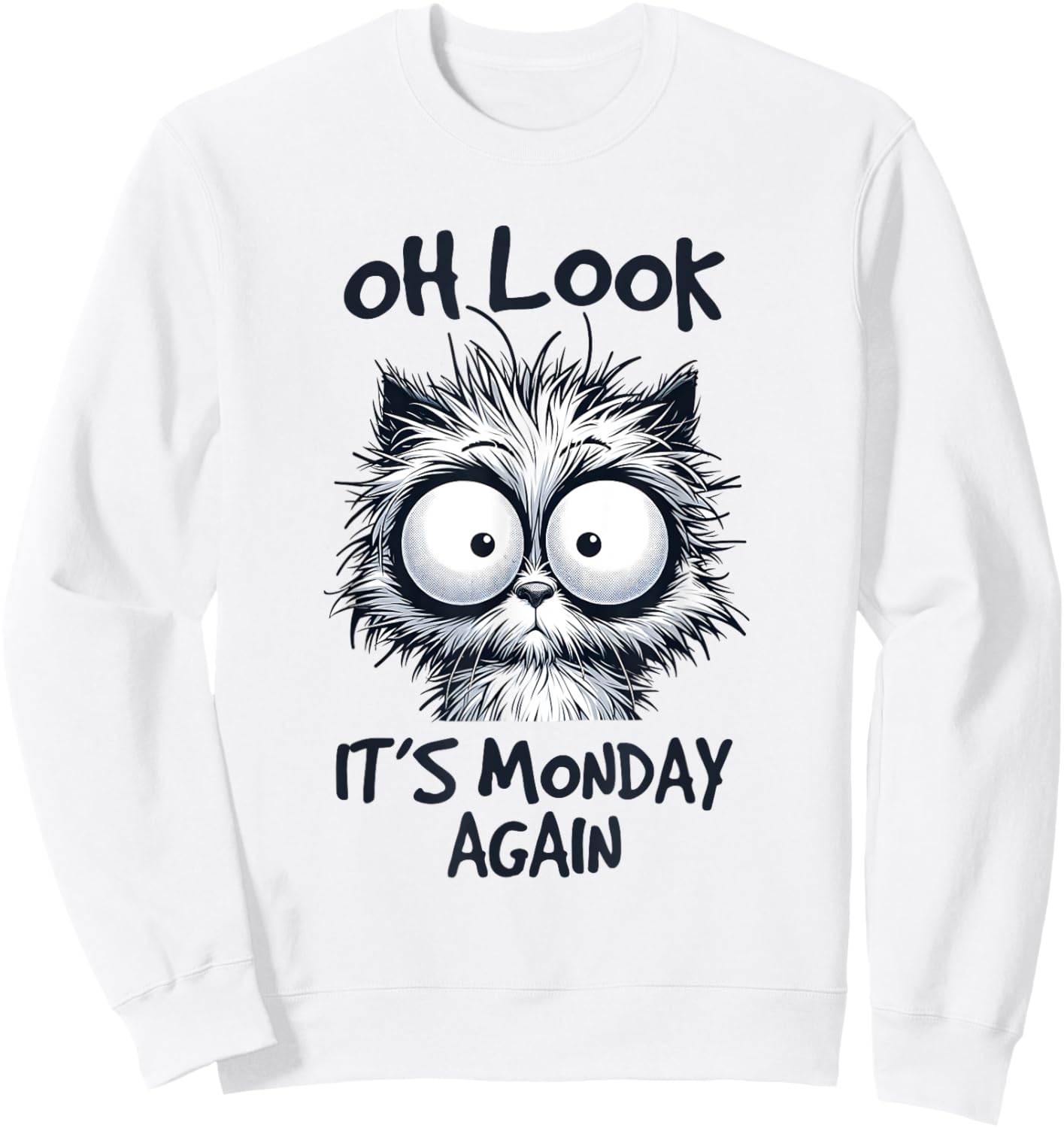 Look It's Monday Again, Funny Cat Gifts, Men Woman Kids Sweatshirt - Sweatshirt | White