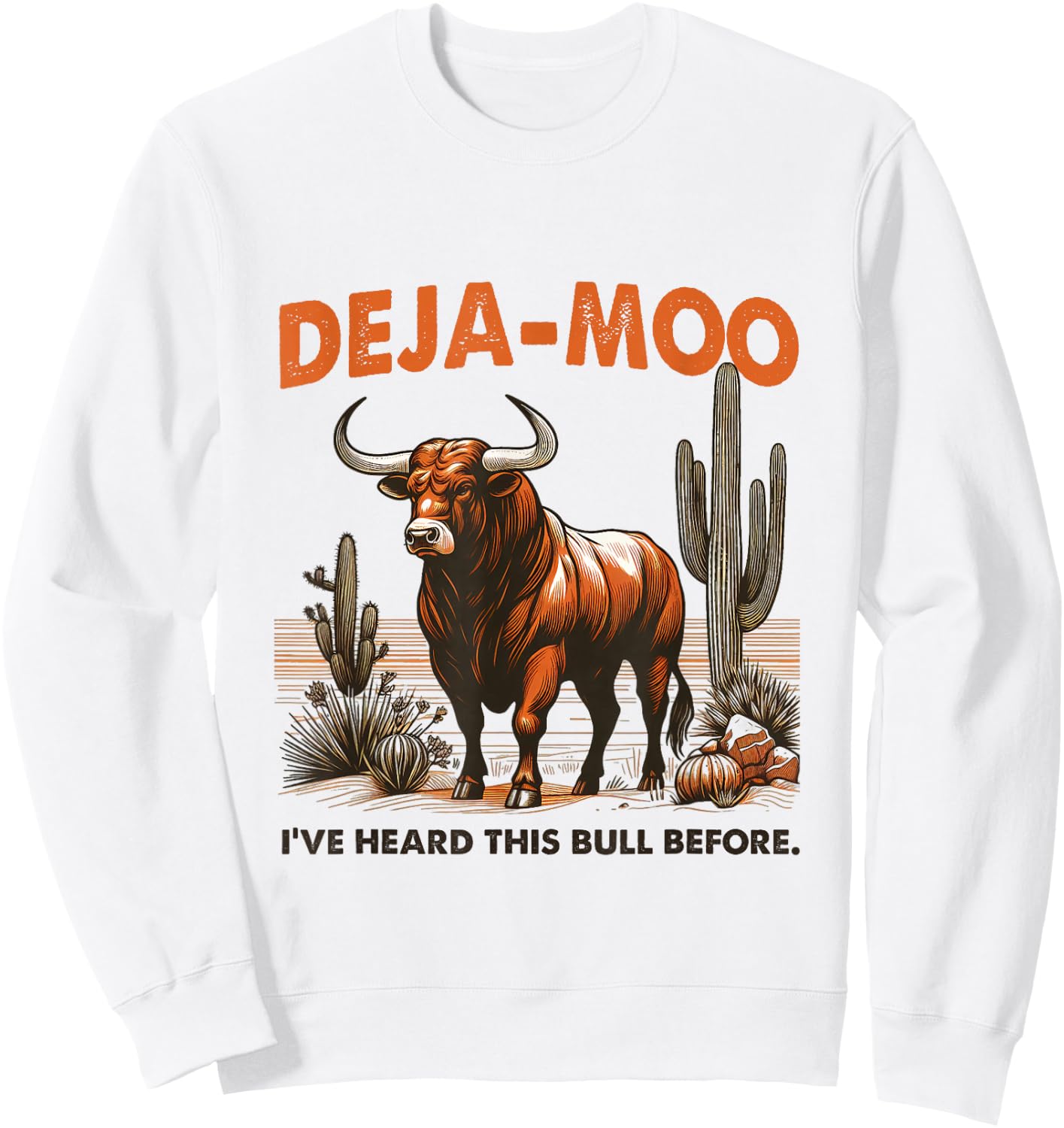 Funny Deja Moo I've Heard This Bull Before Cow Sassy Girl Sweatshirt - Sweatshirt | White